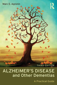 Title: Alzheimer's Disease and Other Dementias: A Practical Guide / Edition 3, Author: Marc E. Agronin