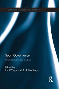 Title: Sport Governance: International Case Studies / Edition 1, Author: Ian O'Boyle