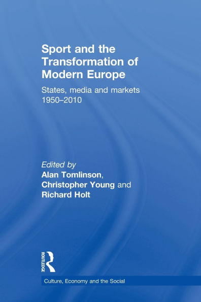 Sport and the Transformation of Modern Europe: States, media markets 1950-2010