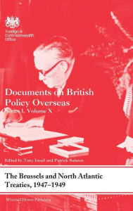 Title: The Brussels and North Atlantic Treaties, 1947-1949: Documents on British Policy Overseas, Series I, Volume X / Edition 1, Author: Tony Insall