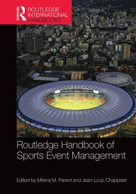 Title: Routledge Handbook of Sports Event Management / Edition 1, Author: Milena Parent
