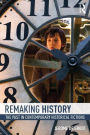 Remaking History: The Past in Contemporary Historical Fictions