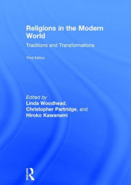 Title: Religions in the Modern World: Traditions and Transformations / Edition 3, Author: Linda Woodhead