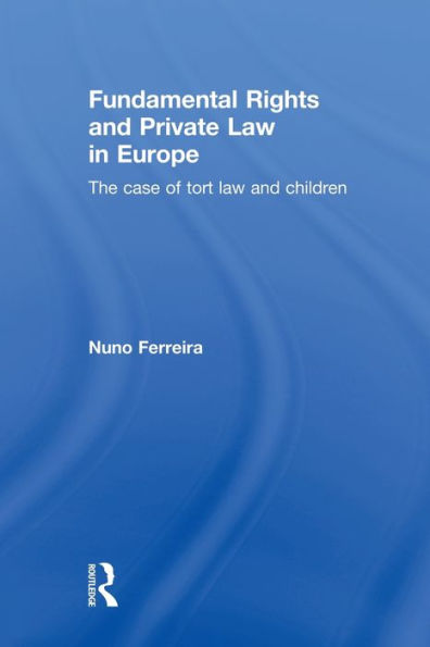 Fundamental Rights and Private Law Europe: The Case of Tort Children