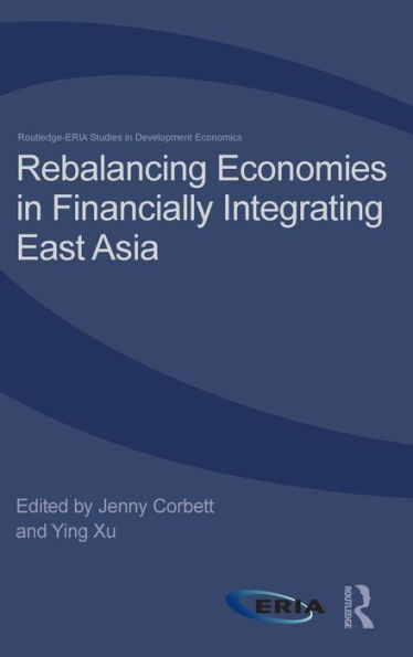 Rebalancing Economies in Financially Integrating East Asia / Edition 1