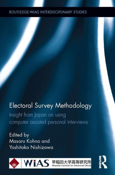 Electoral Survey Methodology: Insight from Japan on using computer assisted personal interviews / Edition 1