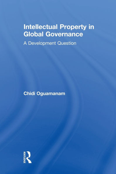 Intellectual Property in Global Governance: A Development Question / Edition 1