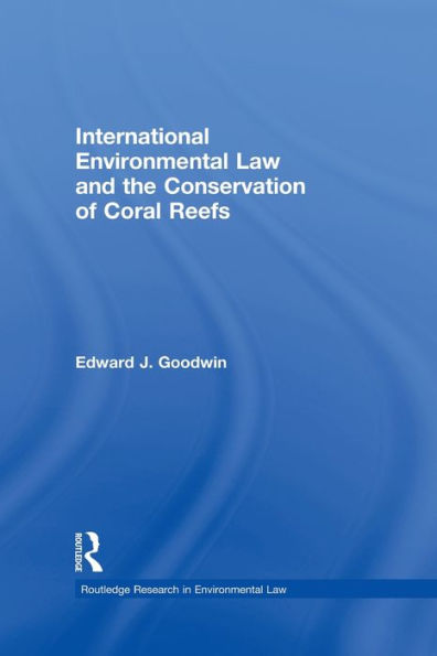 International Environmental Law and the Conservation of Coral Reefs / Edition 1