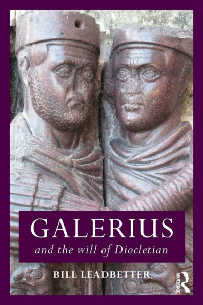 Galerius and the Will of Diocletian