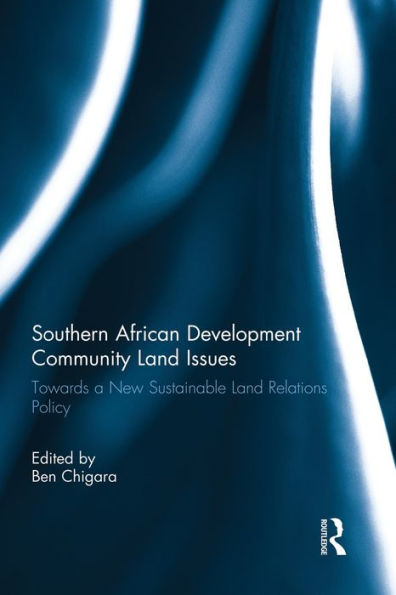 Southern African Development Community Land Issues: Towards a New Sustainable Relations Policy