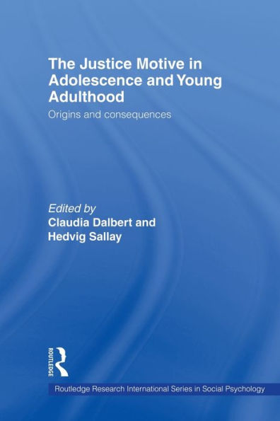 The Justice Motive Adolescence and Young Adulthood: Origins Consequences