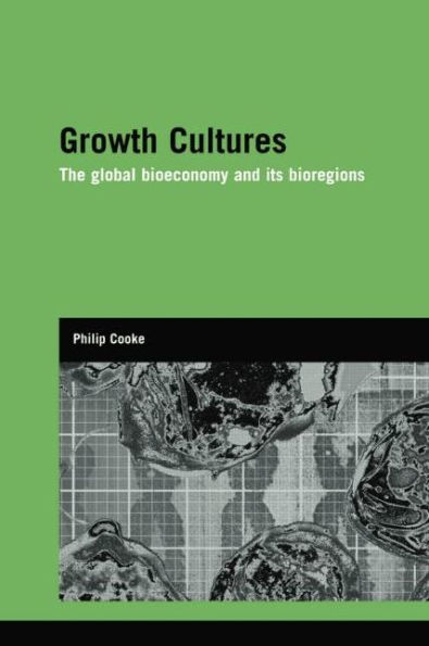 Growth Cultures: The Global Bioeconomy and its Bioregions