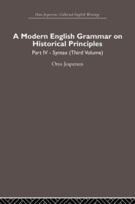 Title: A Modern English Grammar on Historical Principles: Volume 4. Syntax (third volume), Author: Otto Jespersen