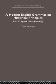 Title: A Modern English Grammar on Historical Principles: Volume 5, Syntax (fourth volume), Author: Otto Jespersen