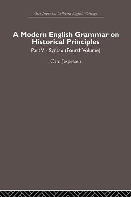 A Modern English Grammar on Historical Principles: Volume 5, Syntax (fourth volume)