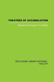 Title: Theatres of Accumulation: Studies in Asian and Latin American Urbanization, Author: Warwick Armstrong