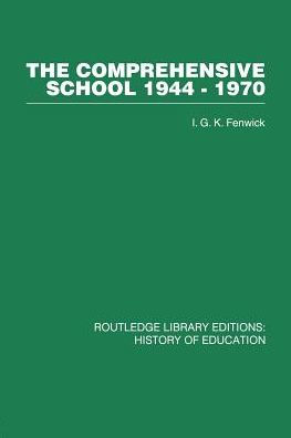 The Comprehensive School 1944-1970: The politics of secondary school reorganization