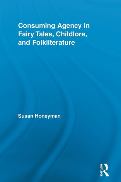 Consuming Agency in Fairy Tales, Childlore, and Folkliterature