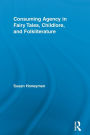 Consuming Agency in Fairy Tales, Childlore, and Folkliterature