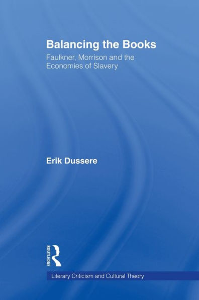 Balancing the Books: Faulkner, Morrison and Economies of Slavery