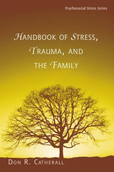 Handbook of Stress, Trauma, and the Family / Edition 1