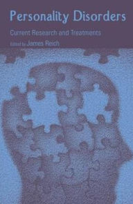 Title: Personality Disorders: Current Research and Treatments, Author: James Reich