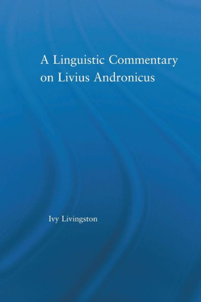 A Linguistic Commentary on Livius Andronicus