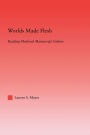 Worlds Made Flesh: Chronicle Histories and Medieval Manuscript Culture