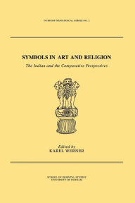 Title: Symbols in Art and Religion: The Indian and the Comparative Perspectives, Author: Karel Werner