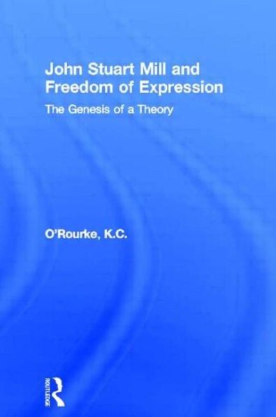 John Stuart Mill and Freedom of Expression: The Genesis a Theory