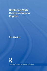 Title: Stretched Verb Constructions in English, Author: D. J. Allerton