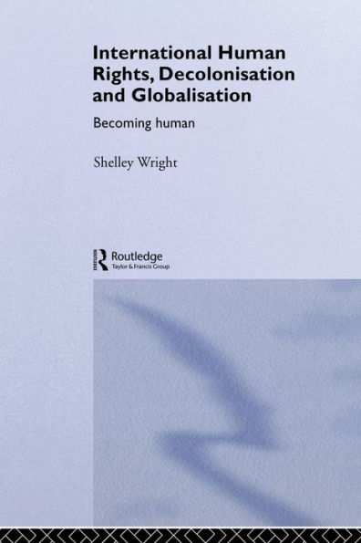 International Human Rights, Decolonisation and Globalisation: Becoming