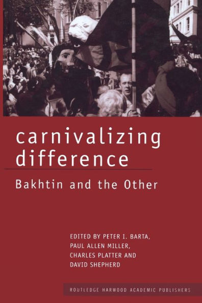 Carnivalizing Difference: Bakhtin and the Other