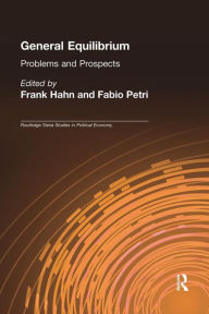 Title: General Equilibrium: Problems and Prospects / Edition 1, Author: Frank Hahn