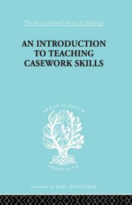 Title: A Introduction to Teaching Casework Skills, Author: Jean S. Heywood