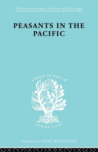 Title: Peasants in the Pacific: A Study of Fiji Indian Rural Society, Author: Adrian C Mayer