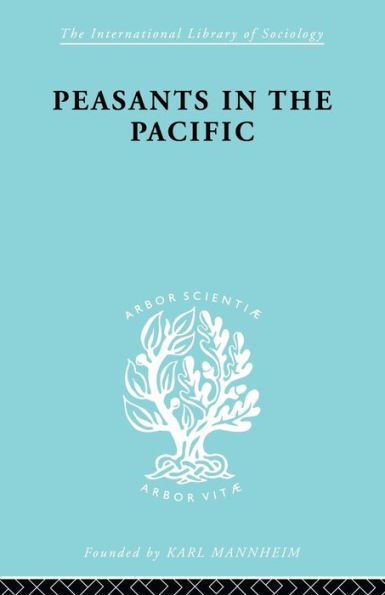 Peasants the Pacific: A Study of Fiji Indian Rural Society