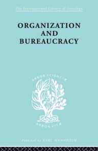 Title: Organization and Bureaucracy: An Analysis of Modern Theories, Author: Nicos P. Mouzelis