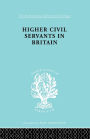 Higher Civil Servants in Britain: From 1870 to the Present Day