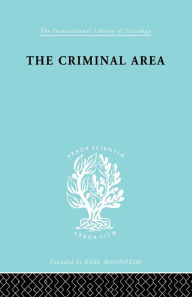 Title: The Criminal Area: A Study in Social Ecology, Author: Professor Terence Morris