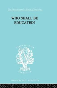Title: Who Shall Be Educated? Ils 241, Author: William Lloyd Warner