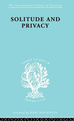 Solitude and Privacy: A Study of Social Isolation, its Causes Therapy