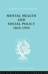 Title: Mental Health and Social Policy, 1845-1959, Author: Kathleen Jones