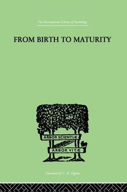 From Birth to Maturity: An Outline of the Psychological Development Child