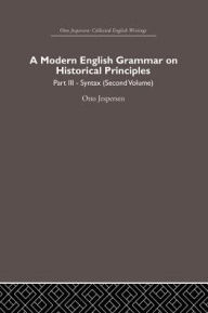 Title: A Modern English Grammar on Historical Principles: Volume 3, Author: Otto Jespersen