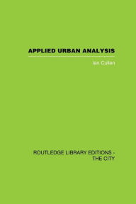 Title: Applied Urban Analysis: A critique and synthesis, Author: Ian Cullen