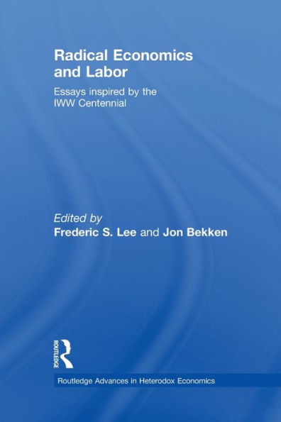 Radical Economics and Labour: Essays inspired by the IWW Centennial