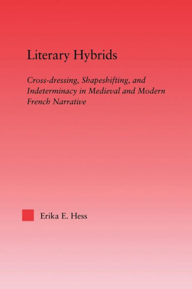 Literary Hybrids: Indeterminacy Medieval & Modern French Narrative