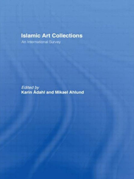 Islamic Art Collections: An International Survey