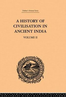 A History of Civilisation Ancient India: Based on Sanscrit Literature: Volume II